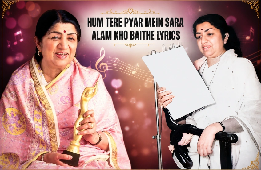 Hum Tere Pyar Mein Sara Alam Kho Baithe Lyrics — गाने की पूरी कहानी, इतिहास और भावनात्मक गहराई Hum Tere Pyar Mein Sara Alam Kho Baithe Lyrics — गाने की पूरी कहानी, इतिहास और भावनात्मक गहराई
