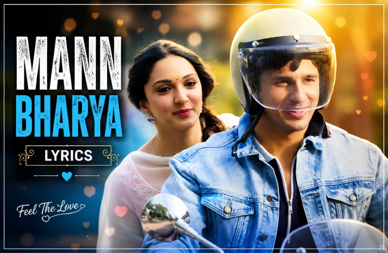 Mann Bharya Lyrics — गाने की पूरी कहानी, भावनाएं और असली मायने Mann Bharya Lyrics — गाने की पूरी कहानी, भावनाएं और असली मायने